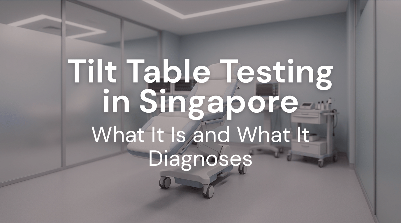 Hut Test Tilt Table Testing in Singapore: What It Is and What It Diagnoses ...
